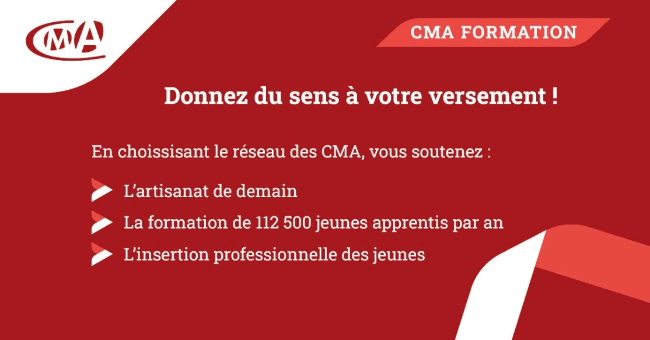 Donnez du sens à votre versement ! En choisissant le réseau des CMA, vous soutenez : 1) L'artisanat de demain 2) La formation de 112 500 jeunes apprentis par an 3) L'insertion professionnelle des jeunes
